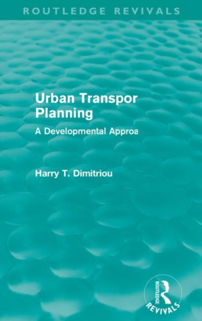 Urban Transport Planning (Routledge Revivals) : A developmental approach, Paperback / softback Book