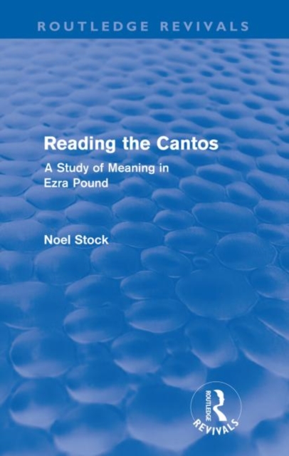 Reading the Cantos (Routledge Revivals) : A Study of Meaning in Ezra Pound, Paperback / softback Book