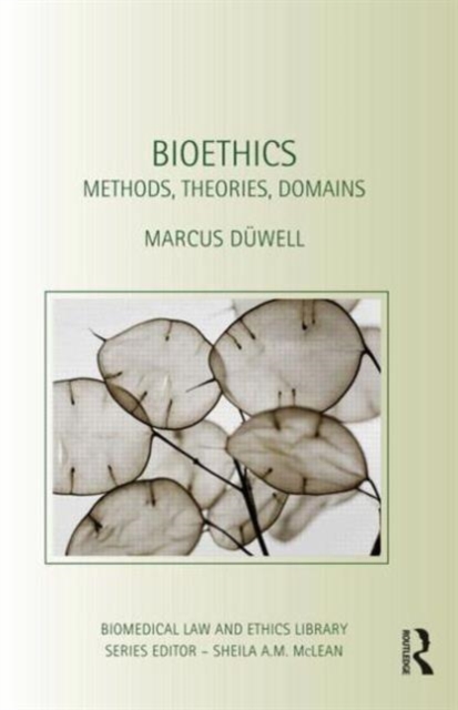 Bioethics : Methods, Theories, Domains, Hardback Book