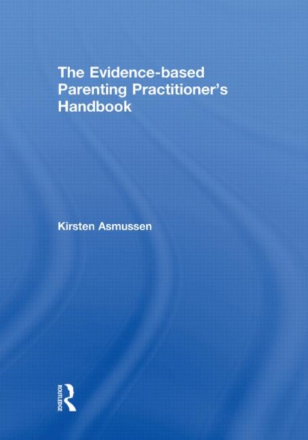 The Evidence-based Parenting Practitioner's Handbook, Hardback Book
