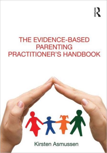The Evidence-based Parenting Practitioner's Handbook, Paperback / softback Book