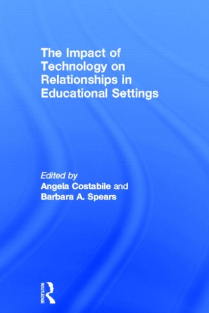 The Impact of Technology on Relationships in Educational Settings, Hardback Book