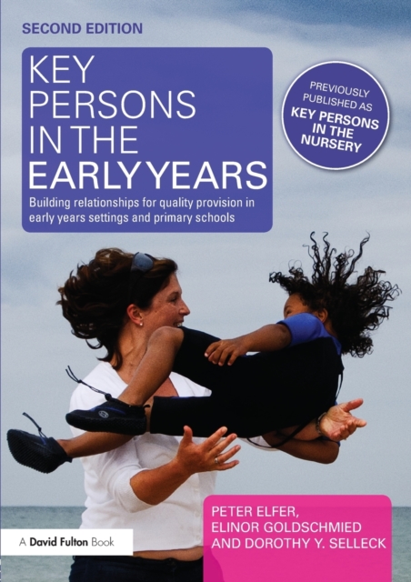 Key Persons in the Early Years : Building relationships for quality provision in early years settings and primary schools, Paperback / softback Book