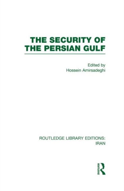 The Security of the Persian Gulf (RLE Iran D), Hardback Book
