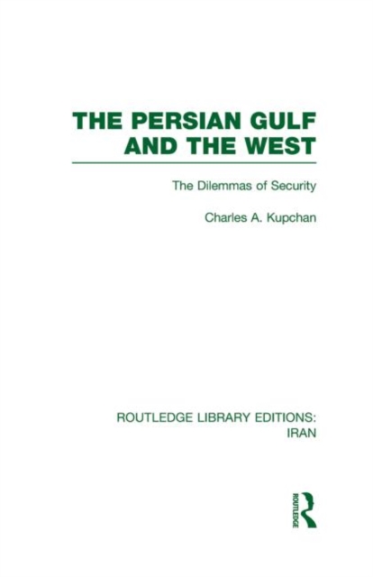 The Persian Gulf and the West (RLE Iran D), Hardback Book