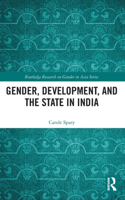 Gender, Development, and the State in India, Hardback Book