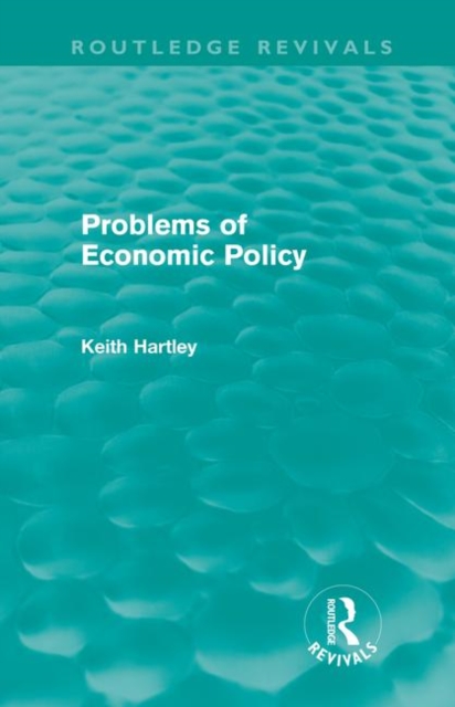 Problems of Economic Policy (Routledge Revivals), Hardback Book
