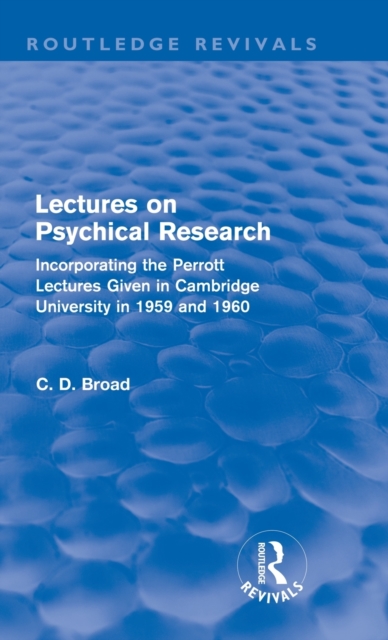 Lectures on Psychical Research (Routledge Revivals) : Incorporating the Perrott Lectures Given in Cambridge University in 1959 and 1960, Hardback Book