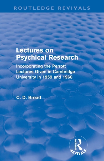 Lectures on Psychical Research (Routledge Revivals) : Incorporating the Perrott Lectures Given in Cambridge University in 1959 and 1960, Paperback / softback Book