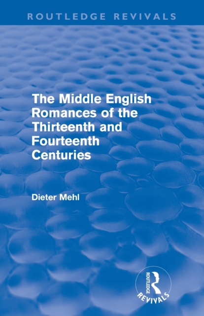 The Middle English Romances of the Thirteenth and Fourteenth Centuries (Routledge Revivals), Paperback / softback Book