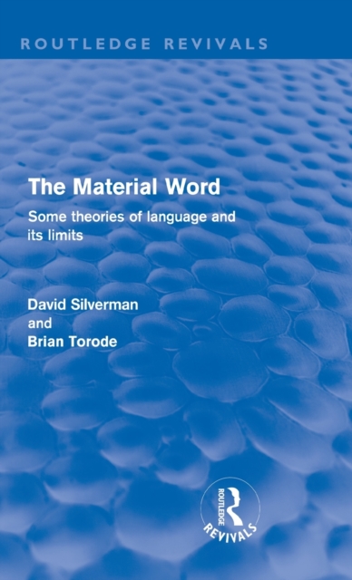 The Material Word (Routledge Revivals) : Some theories of language and its limits, Hardback Book