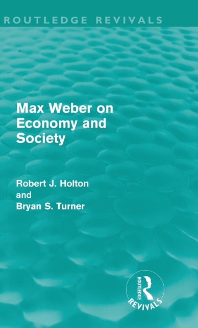 Max Weber on Economy and Society (Routledge Revivals), Hardback Book