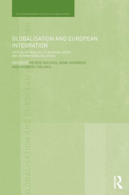 Globalisation and European Integration : Critical Approaches to Regional Order and International Relations, Hardback Book