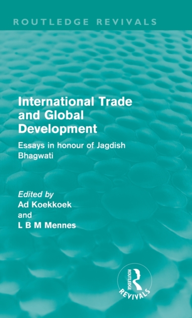 International Trade and Global Development (Routledge Revivals) : Essays in honour of Jagdish Bhagwati, Hardback Book