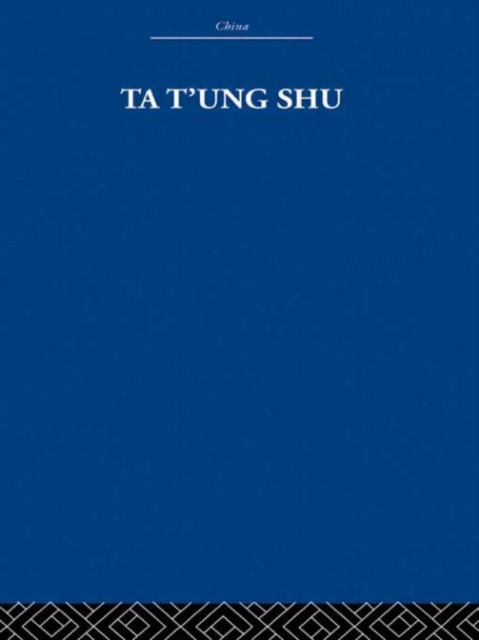 Ta t'ung Shu : The One-World Philosophy of K'ang Yu-wei, Paperback / softback Book