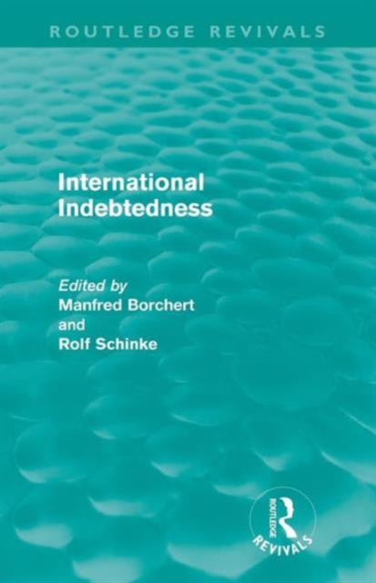 International Indebtedness : Contributions presented to the Workshop on Economics of the Munster Congress on Latin America and Europe in Dialogue, Paperback / softback Book