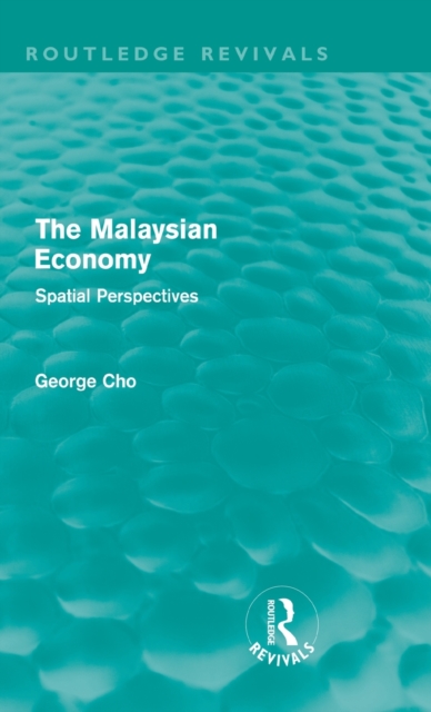 The Malaysian Economy : Spatial perspectives, Hardback Book