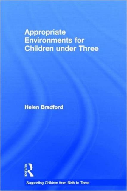 Appropriate Environments for Children under Three, Hardback Book