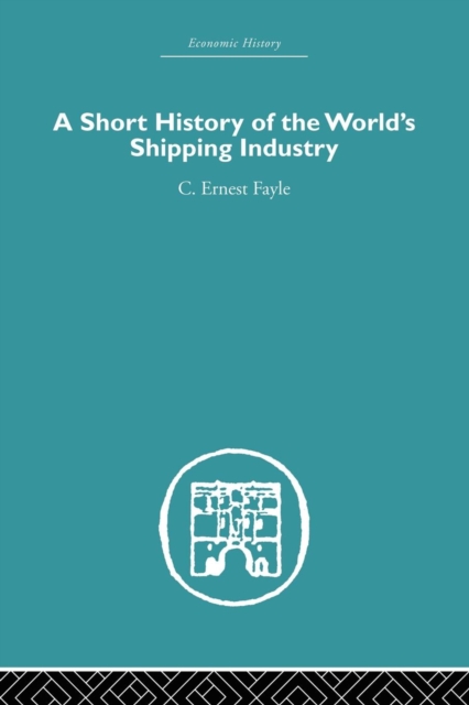 A Short History of the World's Shipping Industry, Paperback / softback Book