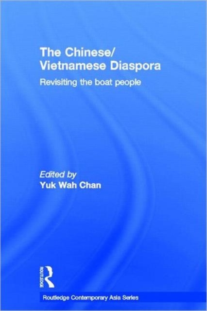 The Chinese/Vietnamese Diaspora : Revisiting the boat people, Hardback Book