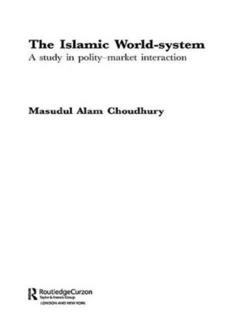 The Islamic World-System : A Study in Polity-Market Interaction, Paperback / softback Book