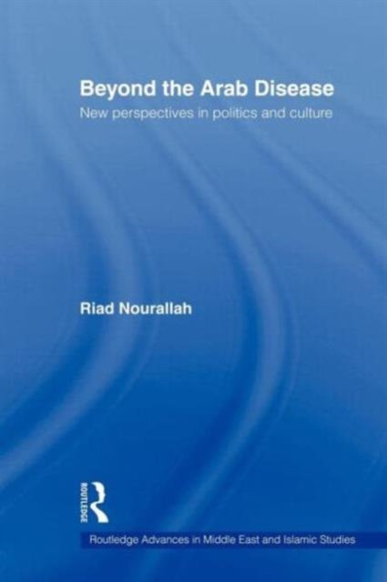Beyond the Arab Disease : New Perspectives in Politics and Culture, Paperback / softback Book