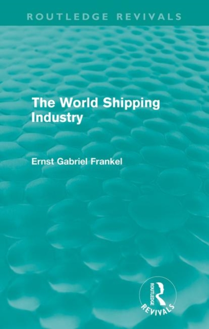 The World Shipping Industry (Routledge Revivals), Paperback / softback Book