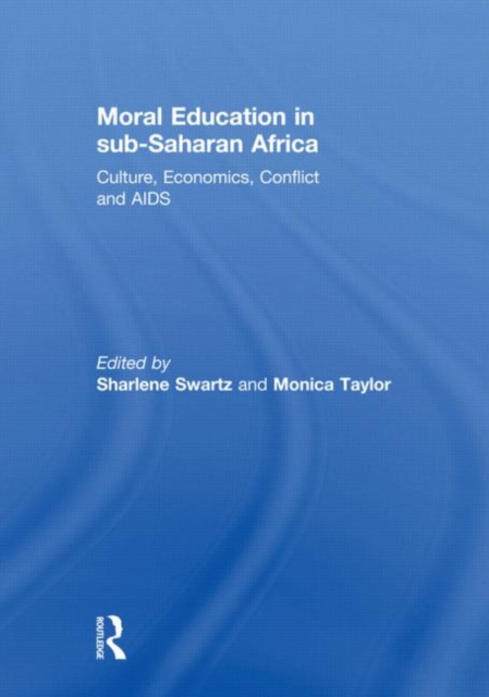 Moral Education in sub-Saharan Africa : Culture, Economics, Conflict and AIDS, Hardback Book