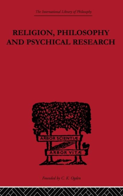 Religion, Philosophy and Psychical Research : Selected Essays, Paperback / softback Book