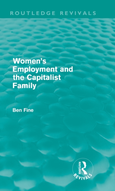 Women's Employment and the Capitalist Family (Routledge Revivals), Hardback Book