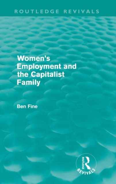 Women's Employment and the Capitalist Family (Routledge Revivals), Paperback / softback Book