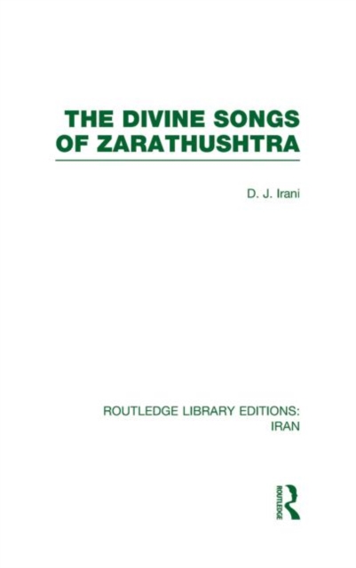 The Divine Songs of Zarathushtra  (RLE Iran C), Hardback Book