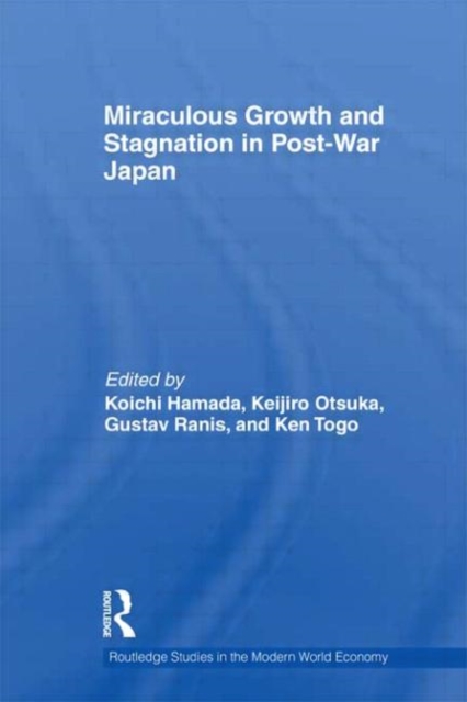 Miraculous Growth and Stagnation in Post-War Japan, Hardback Book