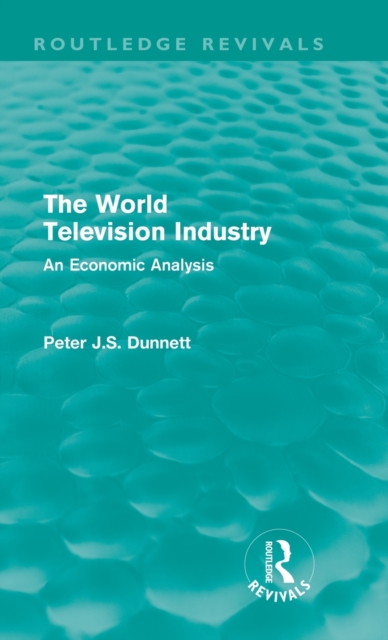 The World Television Industry (Routledge Revivals) : An Economic Analysis, Hardback Book