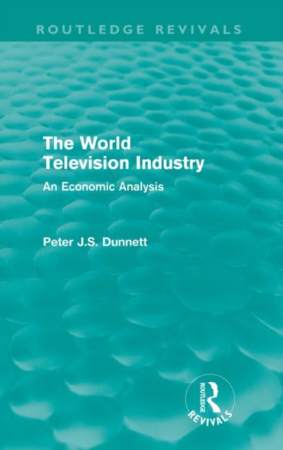 The World Television Industry (Routledge Revivals) : An Economic Analysis, Paperback / softback Book