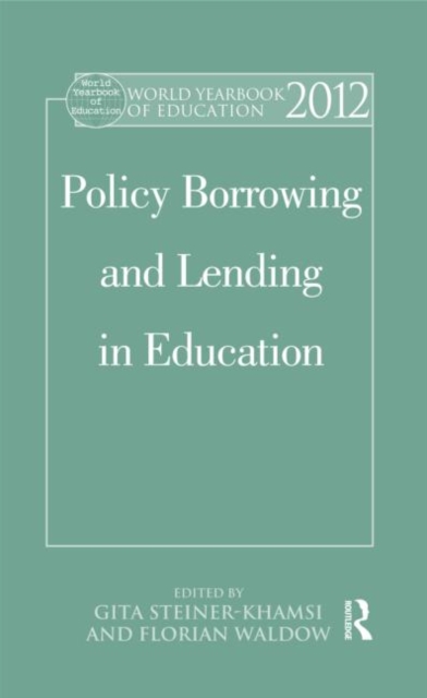 World Yearbook of Education 2012 : Policy Borrowing and Lending in Education, Hardback Book