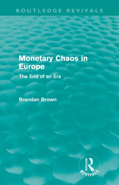 Monetary Chaos in Europe : The End of an Era, Paperback / softback Book