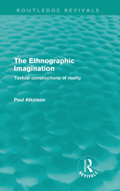 The Ethnographic Imagination : Textual Constructions of Reality, Hardback Book