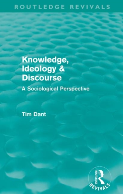 Knowledge, Ideology & Discourse (Routledge Revivals) : A Sociological Perspective, Paperback / softback Book