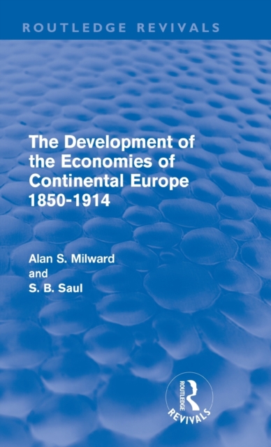 The Development of the Economies of Continental Europe 1850-1914, Hardback Book