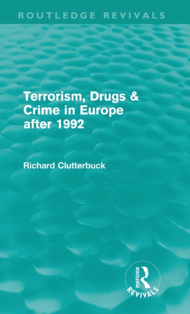 Terrorism, Drugs & Crime in Europe after 1992 (Routledge Revivals), Hardback Book