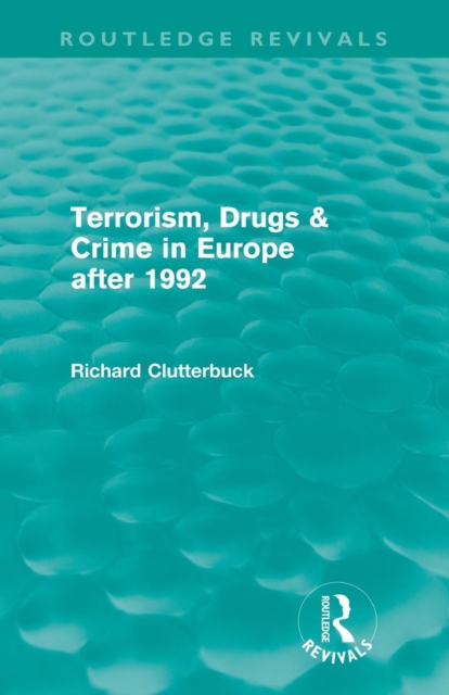 Terrorism, Drugs & Crime in Europe after 1992, Paperback / softback Book