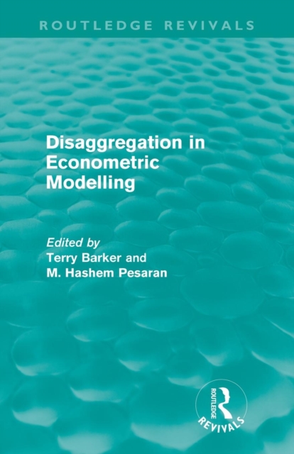 Disaggregation in Econometric Modelling (Routledge Revivals), Paperback / softback Book