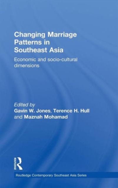 Changing Marriage Patterns in Southeast Asia : Economic and Socio-Cultural Dimensions, Hardback Book