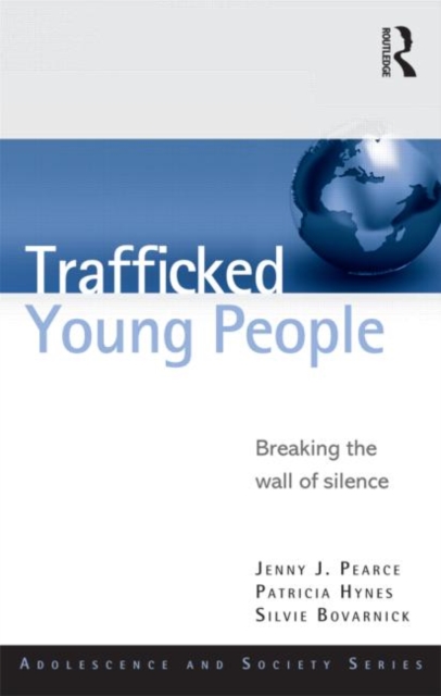 Trafficked Young People : Breaking the Wall of Silence, Paperback / softback Book