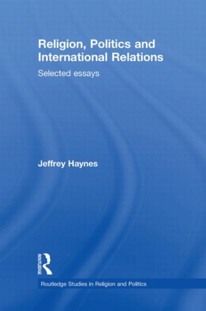 Religion, Politics and International Relations : Selected Essays, Hardback Book
