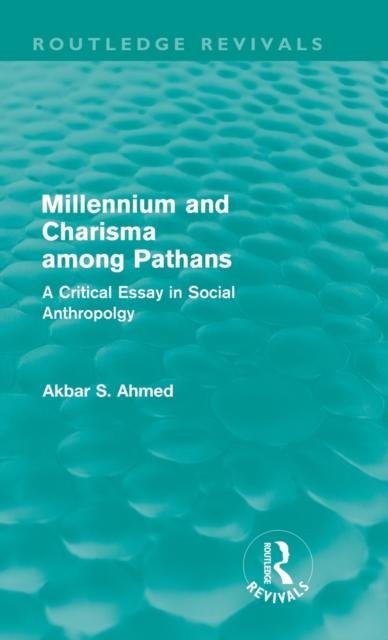 Millennium and Charisma Among Pathans (Routledge Revivals) : A Critical Essay in Social Anthropology, Hardback Book