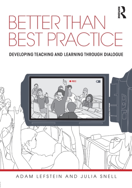 Better than Best Practice : Developing teaching and learning through dialogue, Paperback / softback Book