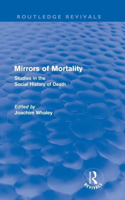 Mirrors of Mortality (Routledge Revivals) : Social Studies in the History of Death, Hardback Book