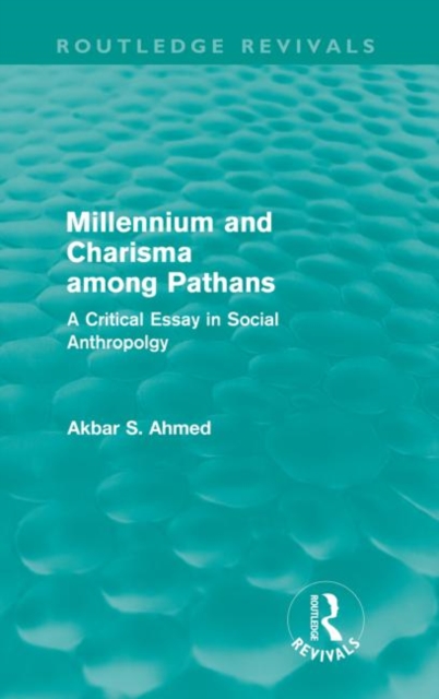Millennium and Charisma Among Pathans (Routledge Revivals) : A Critical Essay in Social Anthropology, Paperback / softback Book